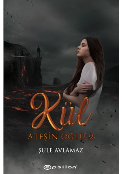 Ateşin Oğlu #2: Kül - Şule Avlamaz