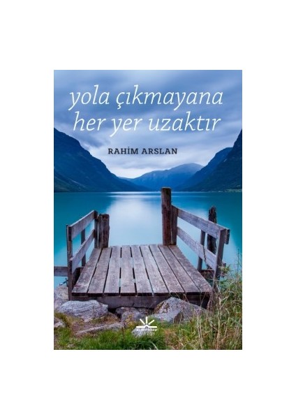 Yola Çıkmayana Her Yer Uzaktır - Rahim Arslan