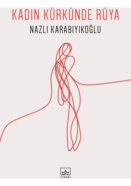 Kadın Kürkünde Rüya - Nazlı Karabıyıkoğlu