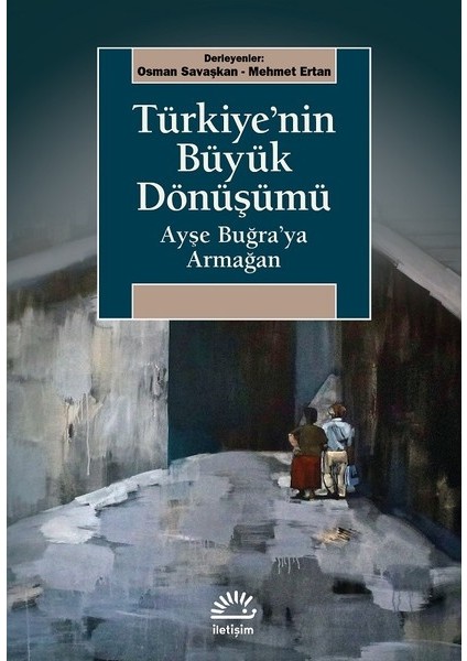 Türkiye'nin Büyük Dönüşümü: Ayşe Buğra'ya Armağan - Osman Savaşkan-Mehmet Ertan