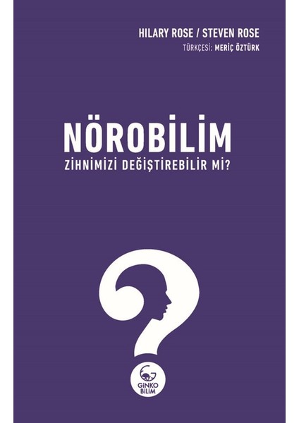 Nörobilim Zihnimizi Değiştirebilir Mi? - Hilary Rose - Steven Rose
