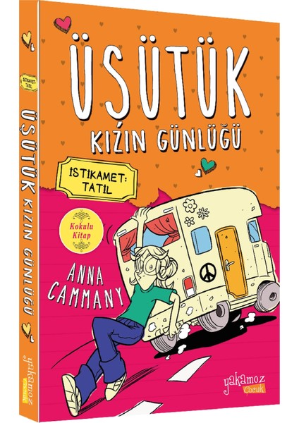 Üşütük Kızın Günlüğü: Yeni Bir Hayat - Üşütük Kızın Günlüğü: Yenilmez Kızlar Ortalığı Karıştırıyor! - Üşütük Kızın Günlüğü: İstikamet:Tatil - Anna Cammany