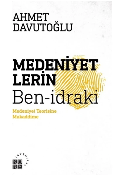 Medeniyetlerin Ben-idraki - Ahmet Davutoğlu