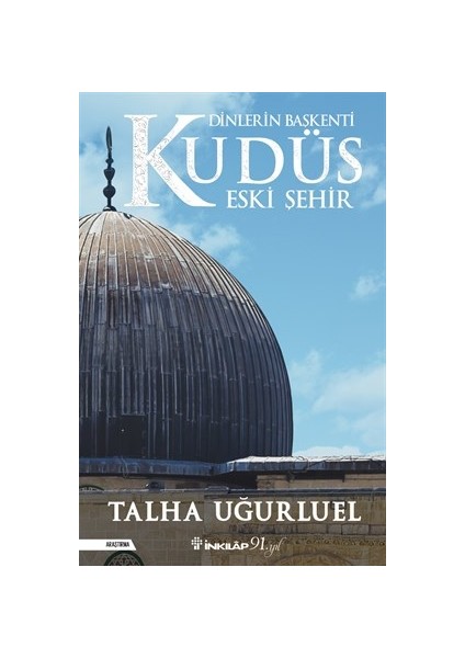 Dinlerin Başkenti Kudüs Eski Şehir - Talha Uğurluel