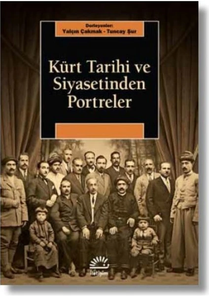 Kürt Tarihi Ve Siyasetinden Portreler - Yalçın Çakmak