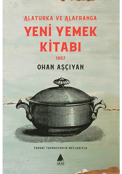 Yeni Yemek Kitabı 1907 - Ohan Aşçıyan