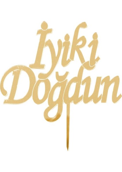 Gold Altın Rengi İyi Ki Doğdun Pleksi Doğum Günü Pasta Üzeri Süs
