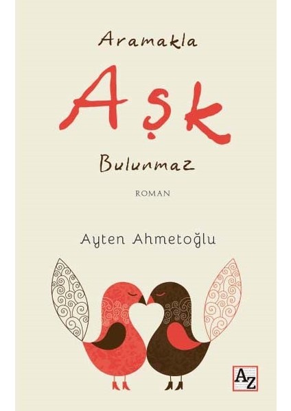 Aramakla Aşk Bulunmaz - Ayten Ahmetoğlu