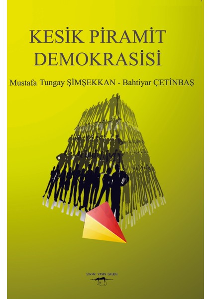 Kesik Piramit Demokrasisi - Mustafa Tungay