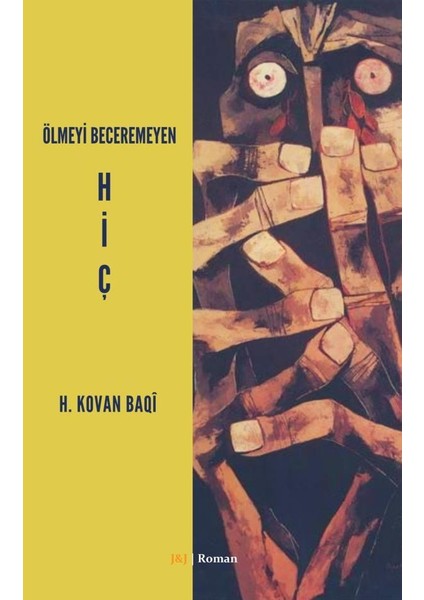 Ölmeyi Beceremeyen Hiç - H. Kovan Baqi