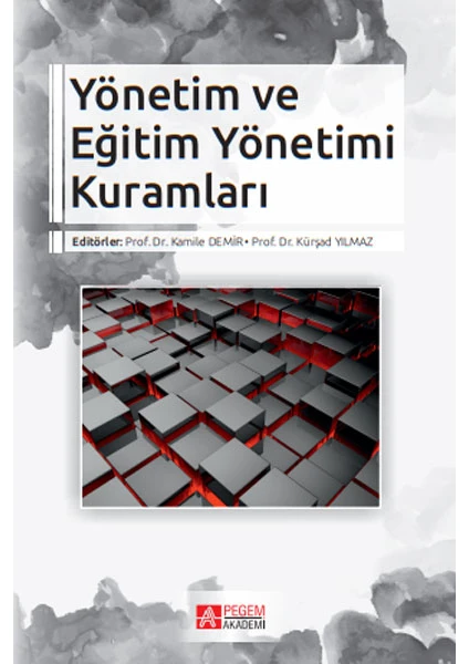 Pegem Akademi Yayıncılık Yönetim ve Eğitim Yönetimi Kuramları