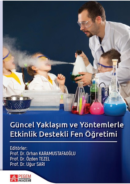 Pegem Akademi Yayıncılık Güncel Yaklaşım Ve Yöntemlerle Etkinlik Destekli Fen Öğretimi