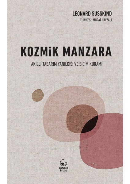 Kozmik Manzara:Akıllı Tasarım Yanılgısı Ve Sicim Kuramı - Leonard Susskind