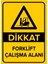 Dikkat Forklift Çalışma Alanı Levhası (Dekote Malzeme) 1