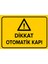 Dikkat Otomatik Kapı Levhası (Dekote Malzeme) 1