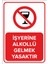 İşyerine Alkollü Gelmek Yasaktır Levhası (Dekote Malzeme) 1