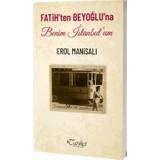 Fatih'ten Beyoğlu'na Benim Istanbul'um - Erol Manisalı