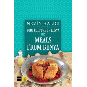 Food Culture Of Konya And Meals From Konya - Nevin Halıcı
