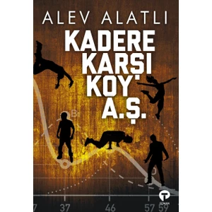Kadere Karşı Koy A. Ş. - Alev Alatlı