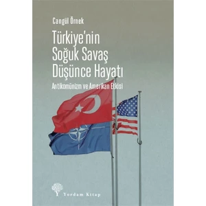 Türkiye’nin Soğuk Savaş Düşünce Hayatı - Cangül Örnek