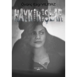 Haykırışlar - Övünç Ezgi Yılmaz