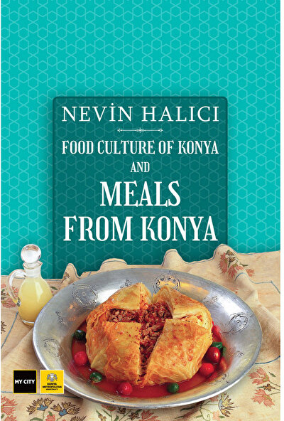 Food Culture Of Konya And Meals From Konya - Nevin Halıcı
