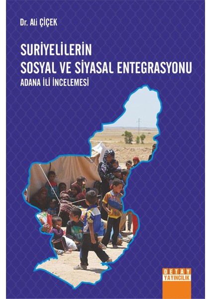 Suriyelilerin Sosyal ve Siyasal Entegrasyonu Adana Ili Incelemesi - Ali Çiçek