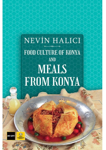 Food Culture Of Konya And Meals From Konya - Nevin Halıcı