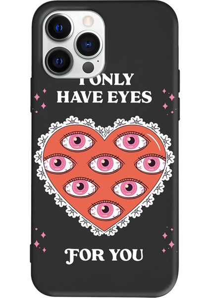 Iphone 13 Pro Max Uyumlu Renkli Silikon Only Have Eyes Telefon Kılıfı