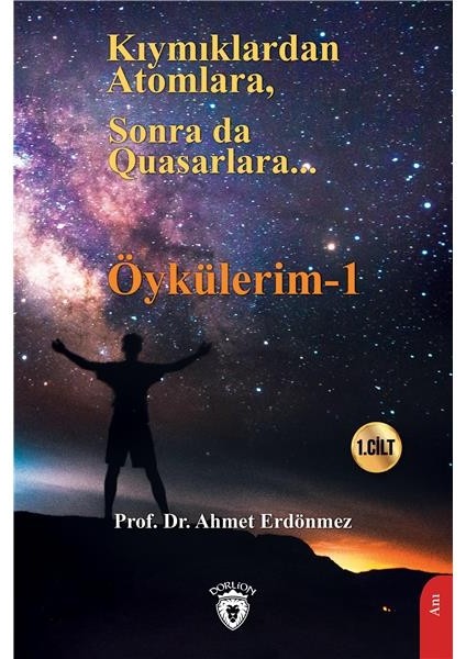 Kıymıklardan Atomlara, Sonra Da Quasarlara - Öykülerim 1 - Ahmet Erdönmez