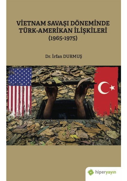 Vietnam Savaşı Döneminde Türk-Amerikan Ilişkileri (1965-1975) - Irfan Durmuş