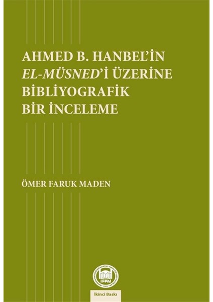 Ahmed B. Hanbel’in El-Müsned’i Üzerine Bibliyografik Bir Inceleme - Ömer Faruk Maden