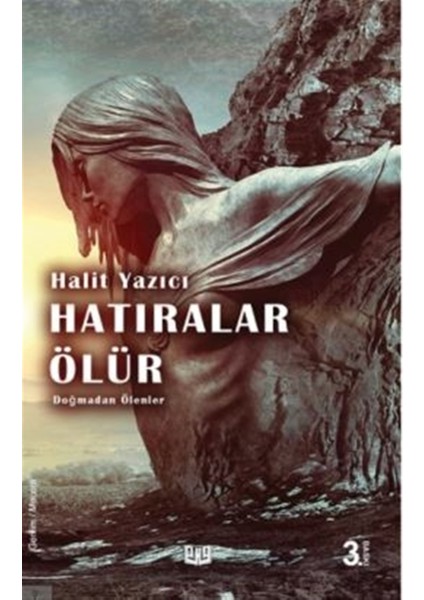 Hatıralar Ölür "Doğmadan Ölenler" (1. Kitap) - Halit Yazıcı