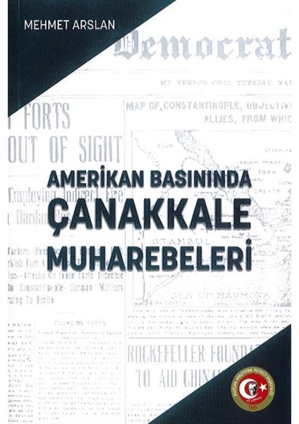 Amerikan Basınında Çanakkale Muharebeleri - Mehmet Arslan