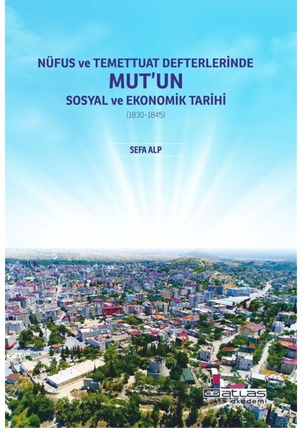 Nüfus ve Temettuat Defterlerinde Mut’un Sosyal ve Ekonomik Tarihi - Sefa Alp