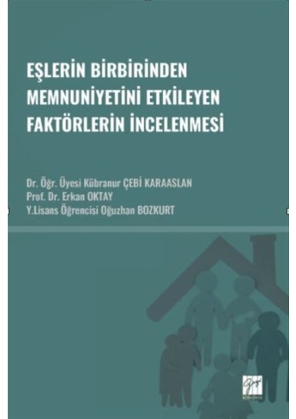 Eşlerin Birbirinden Memnuniyetini Etkileyen Faktörlerin Incelenmesi – Kübranur Çebi Karaaslan