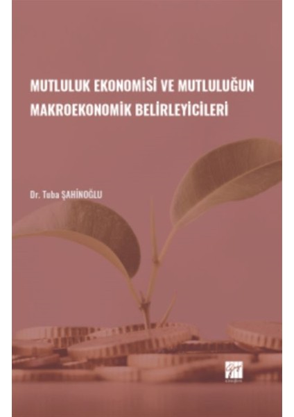 Mutluluk Ekonomisi ve Mutluluğun Makroekonomik Belirleyicileri - Tuba Şahinoğlu