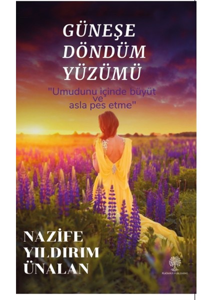Güneşe Döndüm Yüzümü - Nazife Yıldırım Ünalan