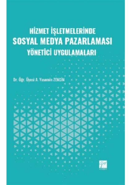 Hizmet Işletmelerinde Sosyal Medya Pazarlaması Yönetici Uygulamaları - Asude Yasemin Zengin