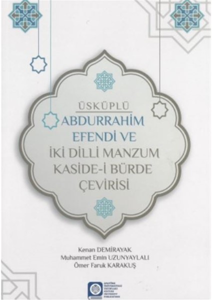 Üsküplü Abdurrahim Efendi ve Iki Dilli Manzum Kaside-I Bürde Çevirisi - Kenan Demirayak