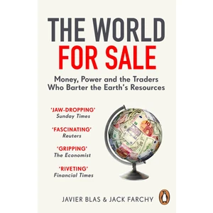 The World For Sale Money, Power And The Traders Who Barter The Earth's Resources