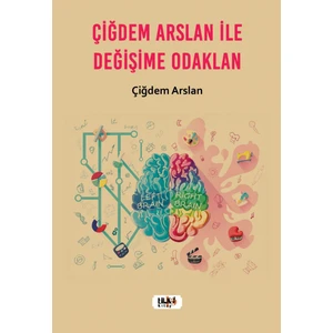 Çiğdem Arslan ile Değişime Odaklan - Çiğdem Arslan