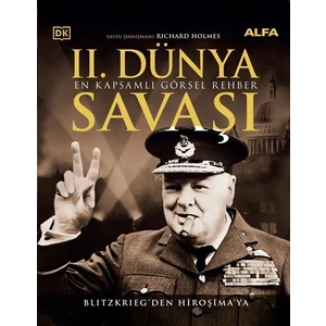 2. Dünya Savaşı  En Kapsamlı Görsel Rehber Blitzkrieg’den Hiroşima’ya (Ciltli) - Ricard Holmes