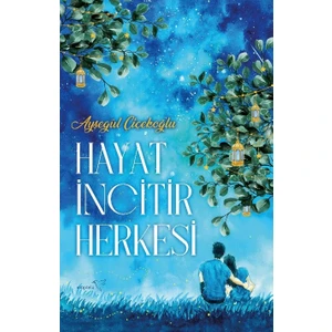 Hayat İncitir Herkesi - Ayşegül Çiçekoğlu