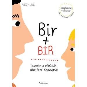 Bir Artı Bir: Küçükler ve Büyükler Birlikte Oynuyor (Çift Dilli) - Giuseppe Mazza  - Anna Cairanti