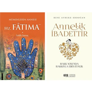 Müminlerin Annesi Hz. Fatıma - Annelik Ibadettir 2 Kitap Set - Salih Suruç