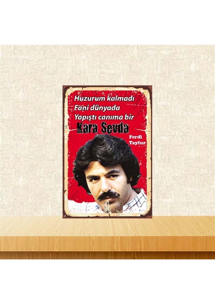 Huzurum Kalmadı Fani Dünyada Ferdi Tayfur 20-30 cm Retro Ahşap Poster