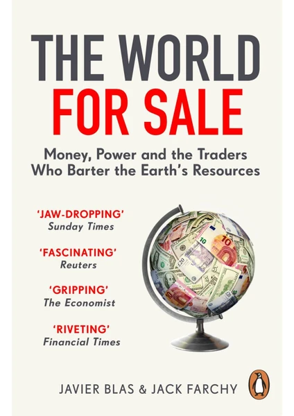 The World For Sale Money, Power And The Traders Who Barter The Earth's Resources