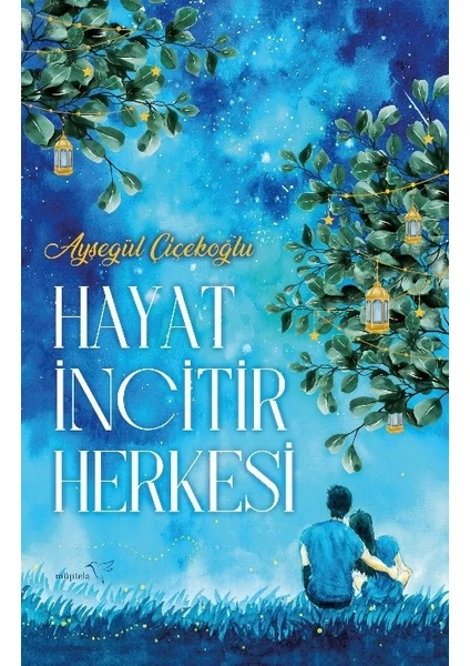 Hayat İncitir Herkesi - Ayşegül Çiçekoğlu