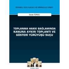 Toplanma Hakkı Bağlamında Kanuna Aykırı Toplantı ve Gösteri Yürüyüşü Suçu - Gözde Türkeli